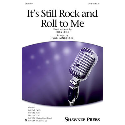 Shawnee Press It's Still Rock and Roll to Me SATB by Billy Joel arranged by Paul Langford
