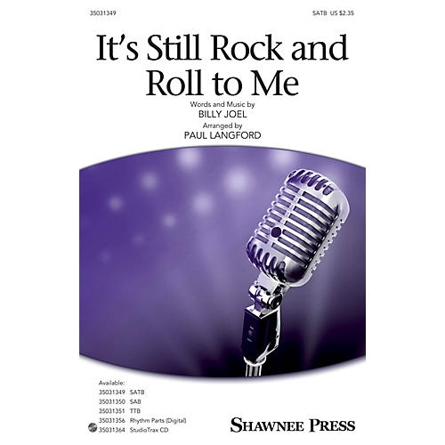 Shawnee Press It's Still Rock and Roll to Me SATB by Billy Joel arranged by Paul Langford