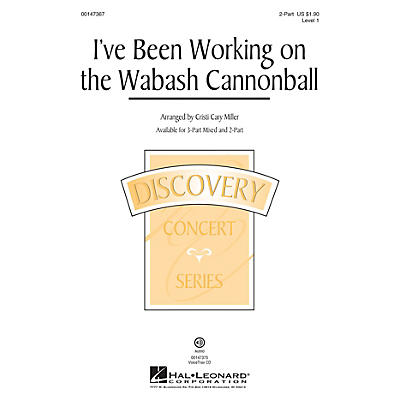 Hal Leonard I've Been Working on the Wabash Cannonball 2-Part arranged by Cristi Cary Miller