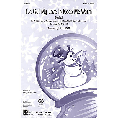 Hal Leonard I've Got My Love to Keep Me Warm (Medley) SATB arranged by Ed Lojeski