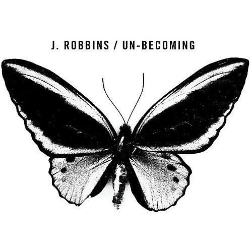 J. Robbins - Un-becoming