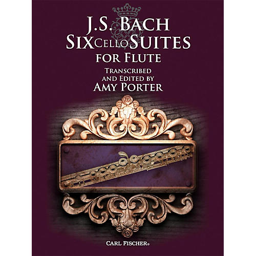 J.S. Bach: Six Cello Suites for Flute Transcribed and Edited by Amy Porter
