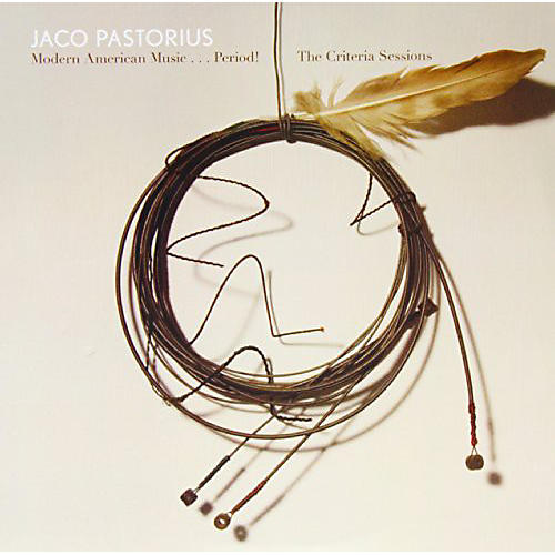 Jaco Pastorius - Modern American Music: Period Criteria Sessions
