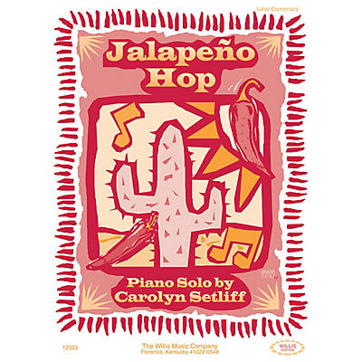 Willis Music Jalapeño Hop (Later Elem Level) Willis Series by Carolyn C. Setliff