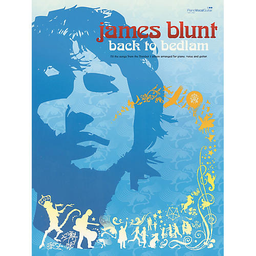James Blunt- Back to Bedlam Piano, Vocal, Guitar Songbook