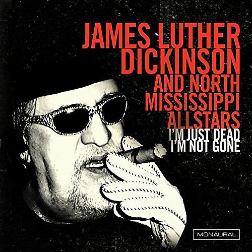 James Luther Feat. North Mississippi Dickinson - I'M Just Dead, I'M Not Gone: Lazarus Edition