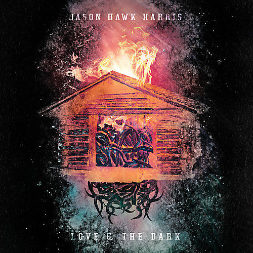 Jason Hawk Harris - Love & The Dark