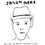 ALLIANCE Jason Mraz - We Sing We Dance We Steal Things