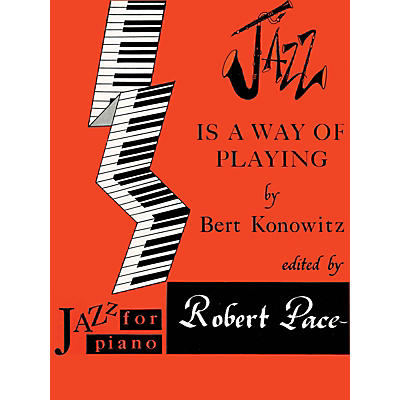 Lee Roberts Jazz Is a Way of Playing (Jazz for Piano Series) Pace Jazz Piano Education Series by Bert Konowitz