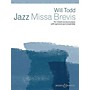 Boosey and Hawkes Jazz Missa Brevis (for mixed voices and piano with optional jazz ensemble) SATB composed by Will Todd