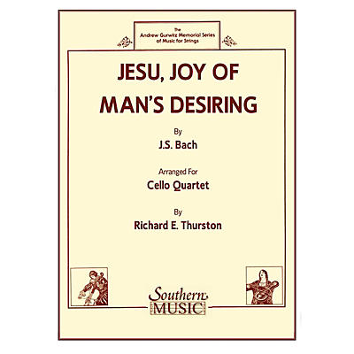 Southern Jesu, Joy of Man's Desiring (Cello Quartet) Southern Music Series Arranged by Richard E. Thurston