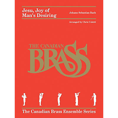 Canadian Brass Jesu, Joy of Man's Desiring (for Brass Quintet) Brass Ensemble Series Arranged by Chris Coletti