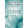 Daybreak Music Jesus Christ Is Risen Today SATB arranged by Marty Parks
