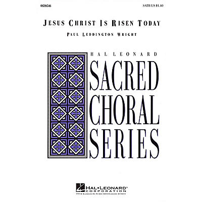 Hal Leonard Jesus Christ Is Risen Today SATB composed by Paul Leddington Wright