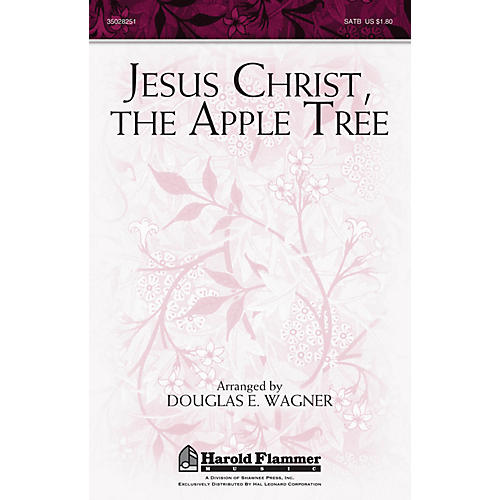 Shawnee Press Jesus Christ, the Apple Tree SATB arranged by Douglas E. Wagner