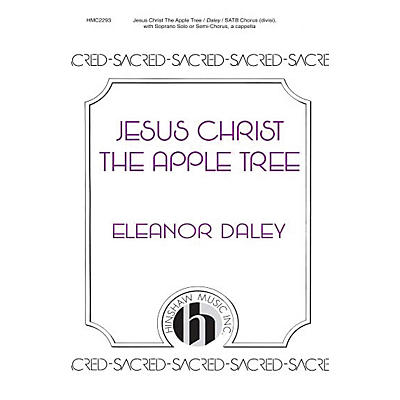 Hinshaw Music Jesus Christ, the Apple Tree SSAATTBB composed by Eleanor Daley