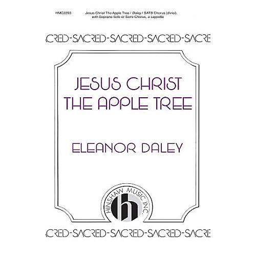 Hinshaw Music Jesus Christ, the Apple Tree SSAATTBB composed by Eleanor Daley