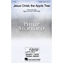 Hal Leonard Jesus Christ, the Apple Tree Sop 1/2 Alto Tenor Bass 1/2 composed by Philip Stopford