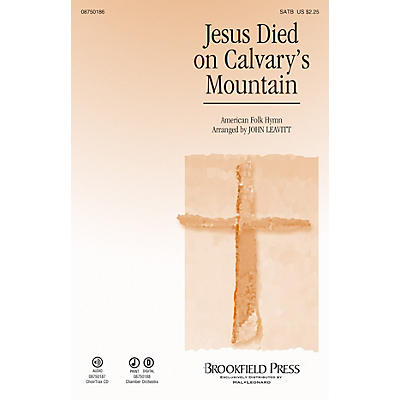 Brookfield Jesus Died on Calvary's Mountain SATB arranged by John Leavitt