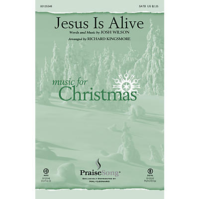 PraiseSong Jesus Is Alive SATB by Josh Wilson arranged by Richard Kingsmore