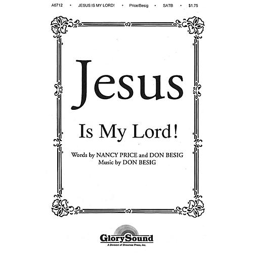 Shawnee Press Jesus Is My Lord! SATB composed by Don Besig