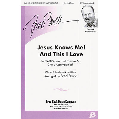 Fred Bock Music Jesus Knows Me! And This I Love SATB arranged by Fred Bock