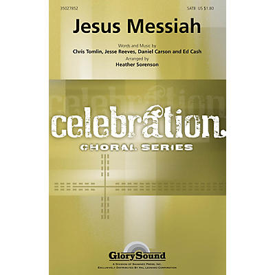 Shawnee Press Jesus Messiah (Celebration Choral Series) SATB arranged by Heather Sorenson