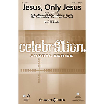 Shawnee Press Jesus, Only Jesus TTBB by Passion arranged by Mary McDonald