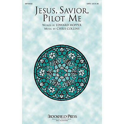 Brookfield Jesus, Savior, Pilot Me SATB composed by Chris Collins
