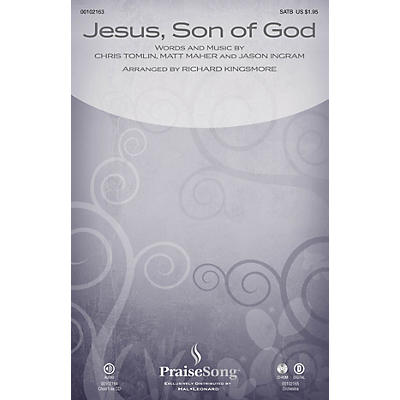 PraiseSong Jesus, Son of God SATB by Chris Tomlin arranged by Richard Kingsmore