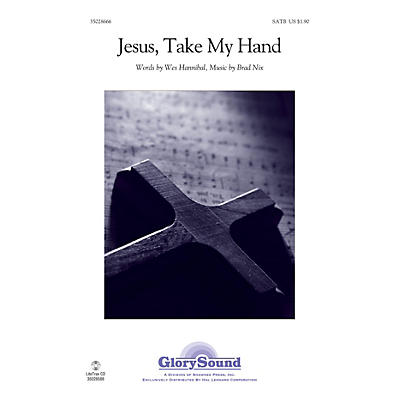 Shawnee Press Jesus, Take My Hand SATB composed by Brad Nix