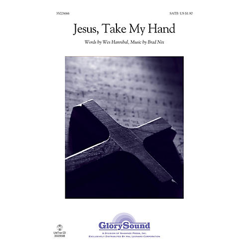 Shawnee Press Jesus, Take My Hand SATB composed by Brad Nix