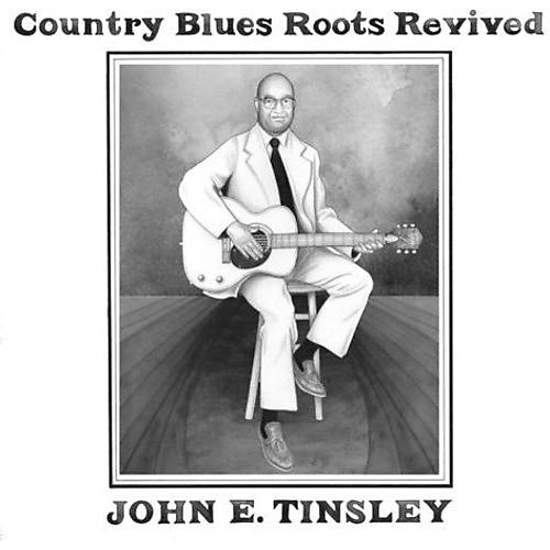 John E. Tinsley - Country Blues Roots Revived