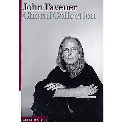 CHESTER MUSIC John Tavener - Choral Collection SATB Composed by John Tavener