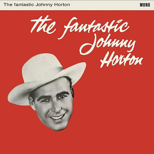 Johnny Horton - Fantastic Johnny Horton