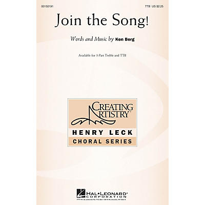 Hal Leonard Join the Song! TTB composed by Ken Berg