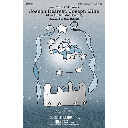 G. Schirmer Joseph Dearest, Joseph Mine (from Three Folk Carols) SATB arranged by Cary Ratcliff