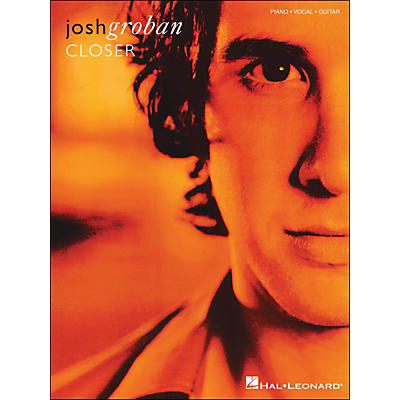 Hal Leonard Josh Groban Closer arranged for piano, vocal, and guitar (P/V/G)