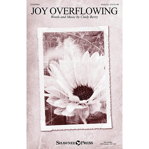 Shawnee Press Joy Overflowing SSAA composed by Cindy Berry
