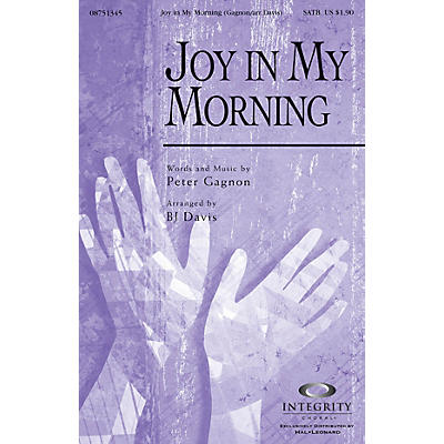 Integrity Choral Joy in My Morning SATB Arranged by BJ Davis