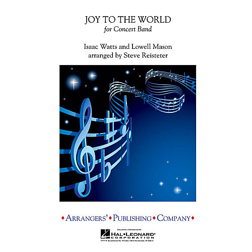 Arrangers Joy to the World Concert Band Level 3 Arranged by Steve Reisteter