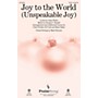 PraiseSong Joy to the World (Unspeakable Joy) CHOIRTRAX CD by Chris Tomlin Arranged by Mark Brymer