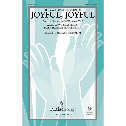 PraiseSong Joyful, Joyful SATB by Casting Crowns arranged by Richard Kingsmore