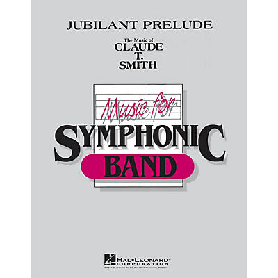 Hal Leonard Jubilant Prelude Concert Band Level 4-5 Composed by Claude T. Smith