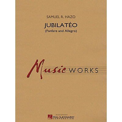 Hal Leonard Jubilatéo (Fanfare and Allegro) Concert Band Level 5 Composed by Samuel R. Hazo