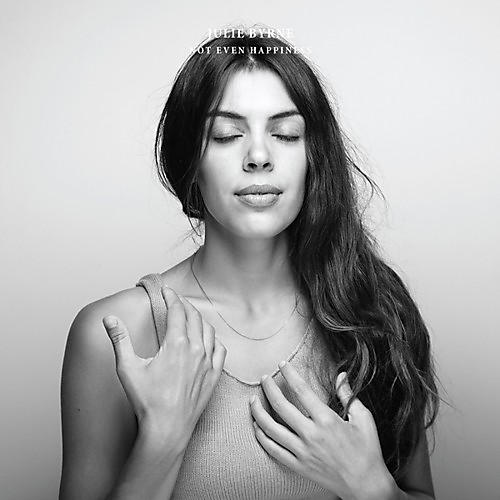 Alliance Julie Byrne - Not Even Happiness