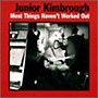 Alliance Junior Kimbrough - Most Things Haven't Worked Out