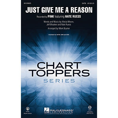 Hal Leonard Just Give Me a Reason SAB by Pink featuring Nate Ruess Arranged by Mark Brymer