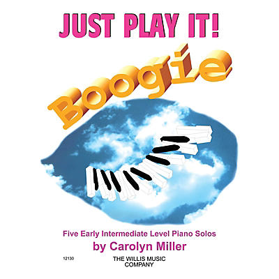 Willis Music Just Play It! Boogie (Early Inter Level) Willis Series by Carolyn Miller