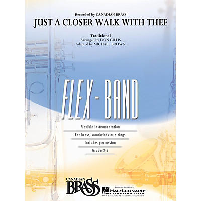 Hal Leonard Just a Closer Walk with Thee Concert Band Level 2-3 by Canadian Brass Arranged by Don Gillis